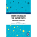 Sport Business in the United States: Contemporary Perspectives