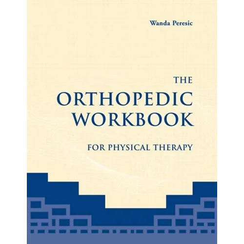 The Orthopedic Workbook for Physical Therapy: .