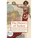 The History of Turkey: Grandeur and Grievance