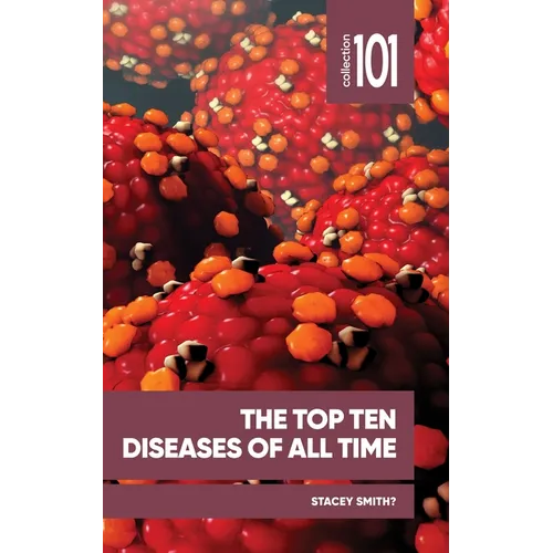 The Top Ten Diseases of All Time