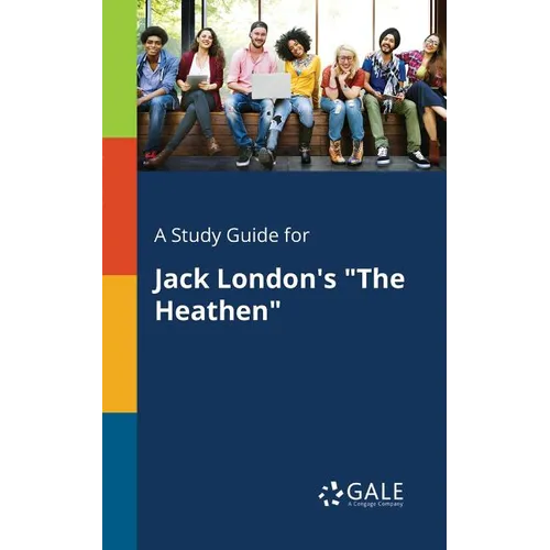 A Study Guide for Jack London's "The Heathen"