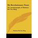 My Revolutionary Years: The Autobiography of Madame Wei Tao Ming