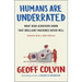 Humans Are Underrated: What High Achievers Know That Brilliant Machines Never Will