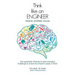 Think Like an Engineer: Use systematic thinking to solve everyday challenges & unlock the inherent values in them