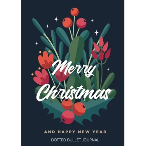 Merry Christmas and Happy New Year Dotted Bullet Journal: Cheaper and More Useful than a Card! (Blue Holly) Medium A5 - 5.83X8.27