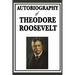 Autobiography of Theodore Roosevelt: The Life, Leadership, and Strenuous Times of America's Twenty-Sixth President