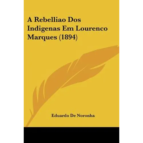A Rebelliao Dos Indigenas Em Lourenco Marques (1894)