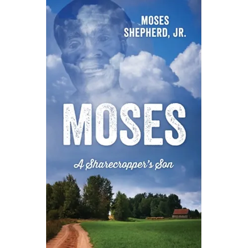 Moses: A Sharecropper's Son