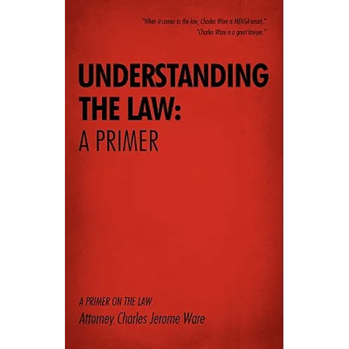 Understanding the Law: A Primer: A Primer on the Law
