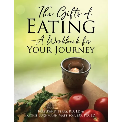 The Gifts of Eating - A Workbook For Your Journey