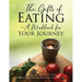 The Gifts of Eating - A Workbook For Your Journey