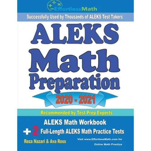 ALEKS Math Preparation 2020 - 2021: ALEKS Math Workbook + 2 Full-Length ALEKS Math Practice Tests