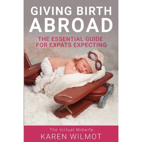 Giving Birth Abroad: The Essential Guide for Expats Expecting