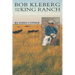 Bob Kleberg and the King Ranch: A Worldwide Sea of Grass