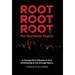 Root Root Root for the Home Teams- A Chicago Fan's Odyssey to Find the Meaning of Life Through Sports