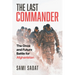 The Last Commander: The Once and Future Battle for Afghanistan