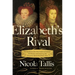 Elizabeth's Rivals: The Tumultuous Life of the Countess of Leicester