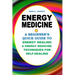 Energy Medicine: A Beginner's Quick Guide to Energy Healing and Energy Medicine Techniques for Self-Healing
