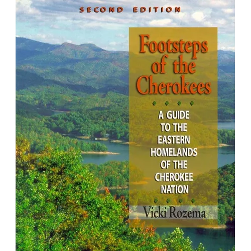 Footsteps of the Cherokees: A Guide to the Eastern Homelands of the Cherokee Nation