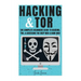 Hacking & Tor: The Complete Beginners Guide To Hacking, Tor, & Accessing The Deep Web & Dark Web