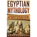 Egyptian Mythology: Captivating Egyptian Myths of Egyptian Gods, Goddesses, and Legendary Creatures