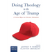Doing Theology in the Age of Trump: A Critical Report on Christian Nationalism