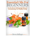 Essential Oils For Beginners: Use The Power Of Essential Oils & Aromatherapy For Healthy Living