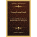 Pennsylvania Dutch: A Dialect Of South German With An Infusion Of English