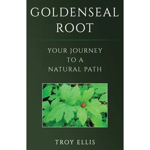 Goldenseal Root: Your Journey To A Natural Path