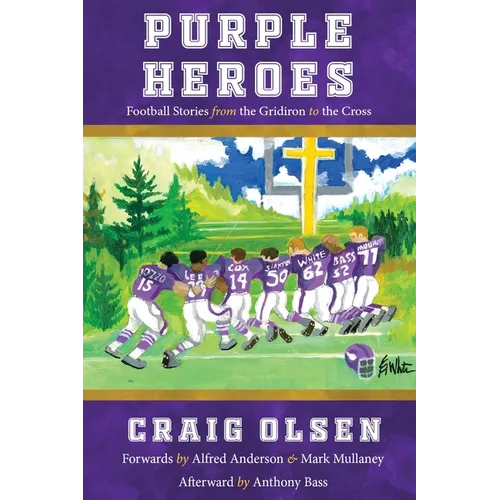 Purple Heroes: Football Stories from the Gridiron to the Cross