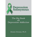 Depression Anonymous: The Big Book on Depression Addiction