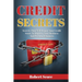 Credit Secrets: Secrets That Will Repair Your Credit Score To Improve Your Business And Personal Finances