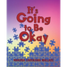 It's Going to Be Okay