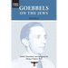 Goebbels on the Jews: The Complete Diary Entries: 1923 to 1945
