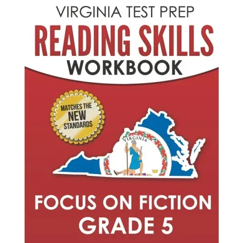 VIRGINIA TEST PREP Reading Skills Workbook Focus on Fiction Grade 5: Preparation for the SOL Reading Assessments