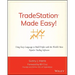 Tradestation Made Easy!: Using Easylanguage to Build Profits with the World's Most Popular Trading Software