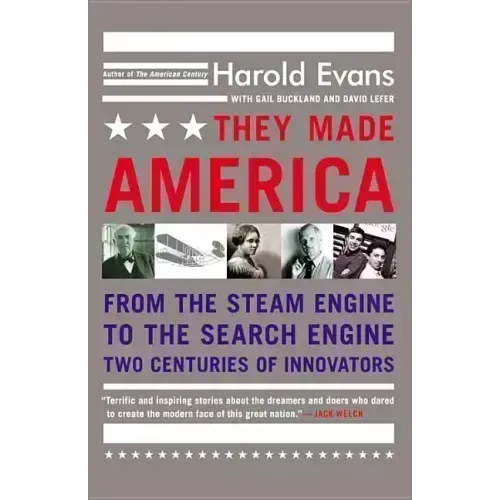 They Made America: From the Steam Engine to the Search Engine: Two Centuries of Innovators