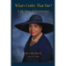 What's Under That Hat?: A Life Story of Perseverance