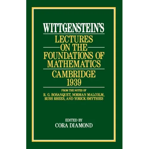 Wittgenstein's Lectures on the Foundations of Mathematics, Cambridge, 1939