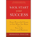 Kick Start Your Success: Four Powerful Steps to Get What You Want Out of Your Life, Career, and Business