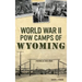World War II POW Camps of Wyoming