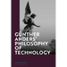 Günther Anders' Philosophy of Technology: From Phenomenology to Critical Theory