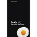 F**k It - Do What You Love