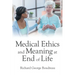 Medical Ethics and Meaning at End of Life