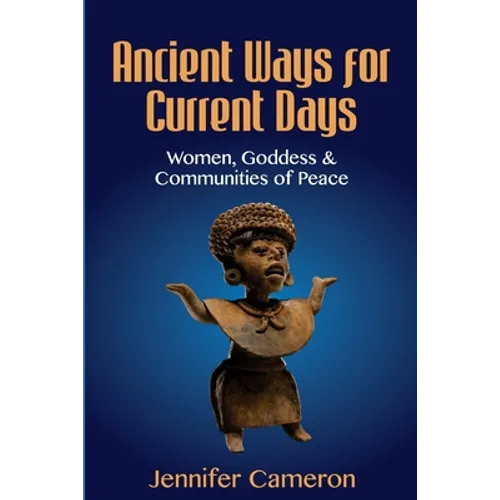 Ancient Ways for Current Days: Women, Goddess, & Communities of Peace