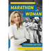 Marathon Woman: Running the Race to Revolutionize Women's Sports