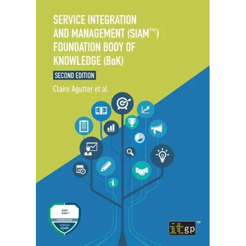Service Integration and Management (Siam(tm)) Foundation Body of Knowledge (Bok)