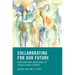 Collaborating for Our Future: Multistakeholder Partnerships for Solving Complex Problems