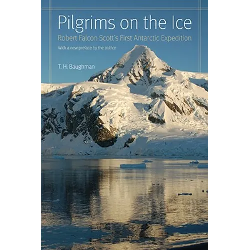 Pilgrims on the Ice: Robert Falcon Scott's First Antarctic Expedition