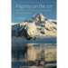 Pilgrims on the Ice: Robert Falcon Scott's First Antarctic Expedition